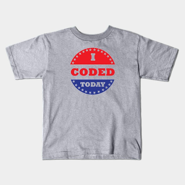 I Coded Today Kids T-Shirt by esskay1000